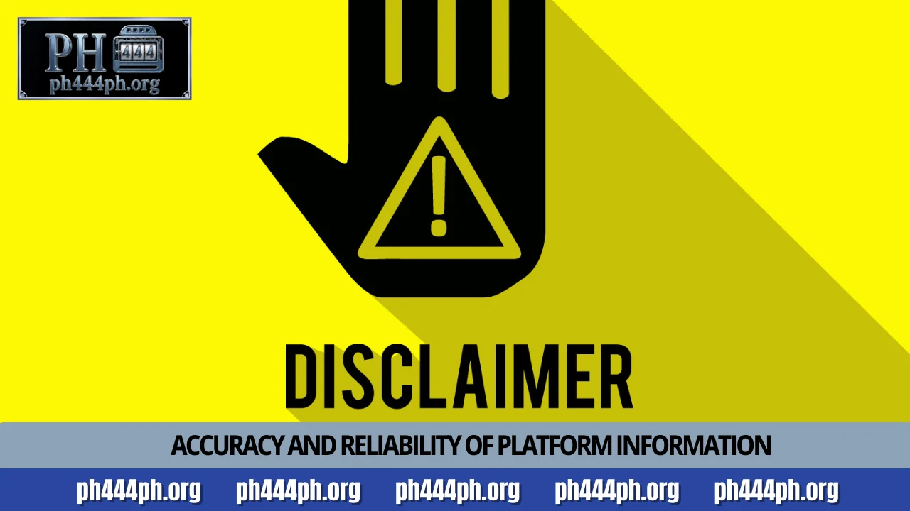 PH444 Disclaimer 2 Accuracy and reliability of platform information