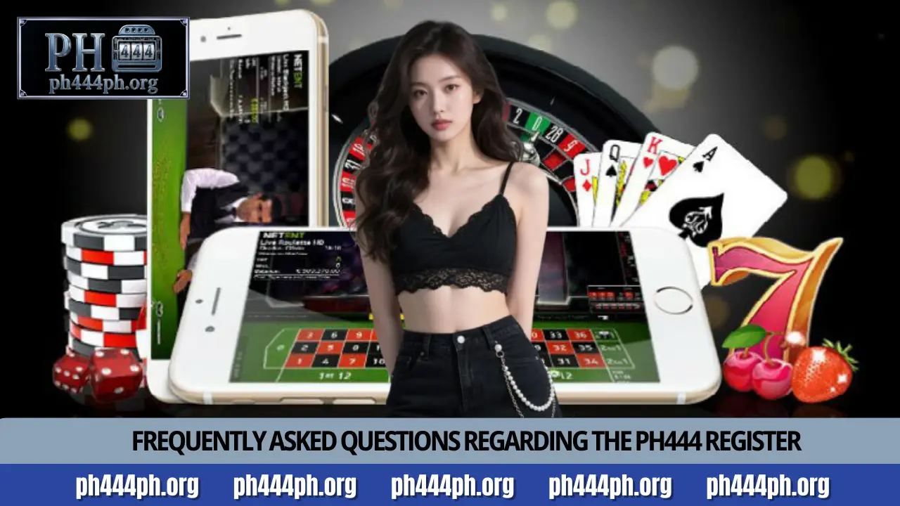 PH444 Register 4 Frequently asked questions regarding the PH444 Register