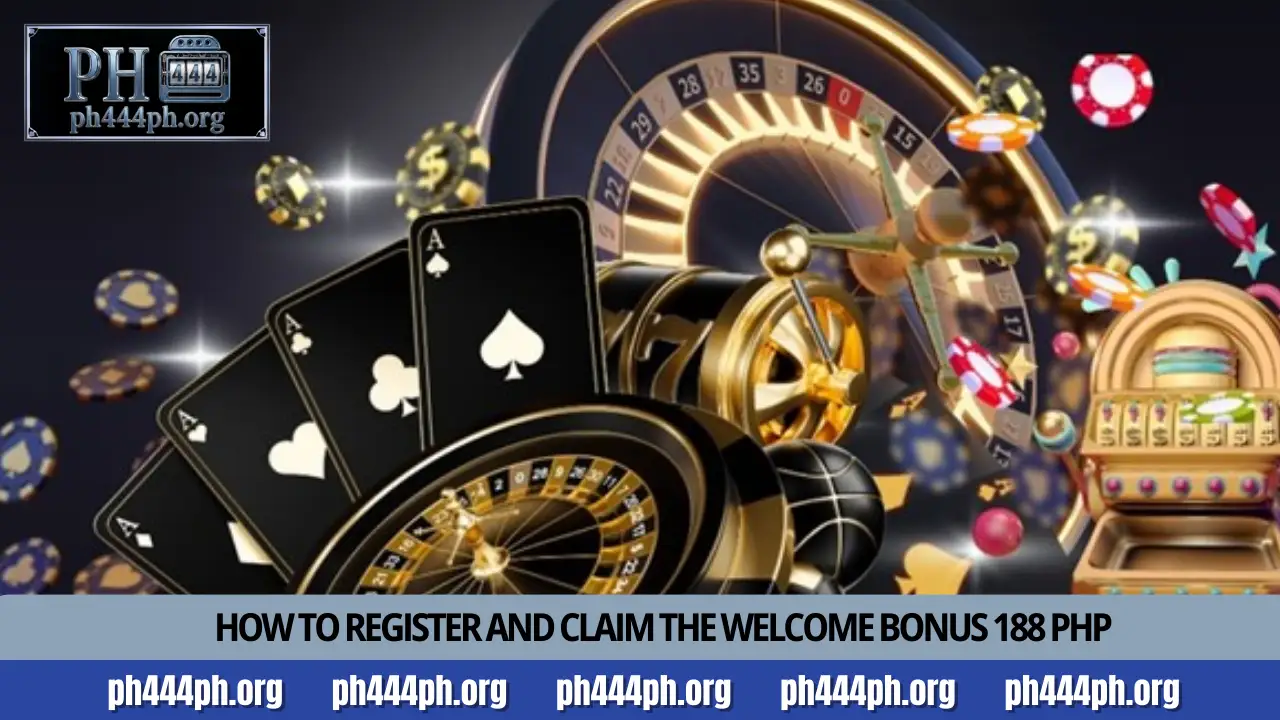Get the Welcome Bonus 188 PHP for new players at PH444 3 How to register and claim the Welcome Bonus 188 PHP
