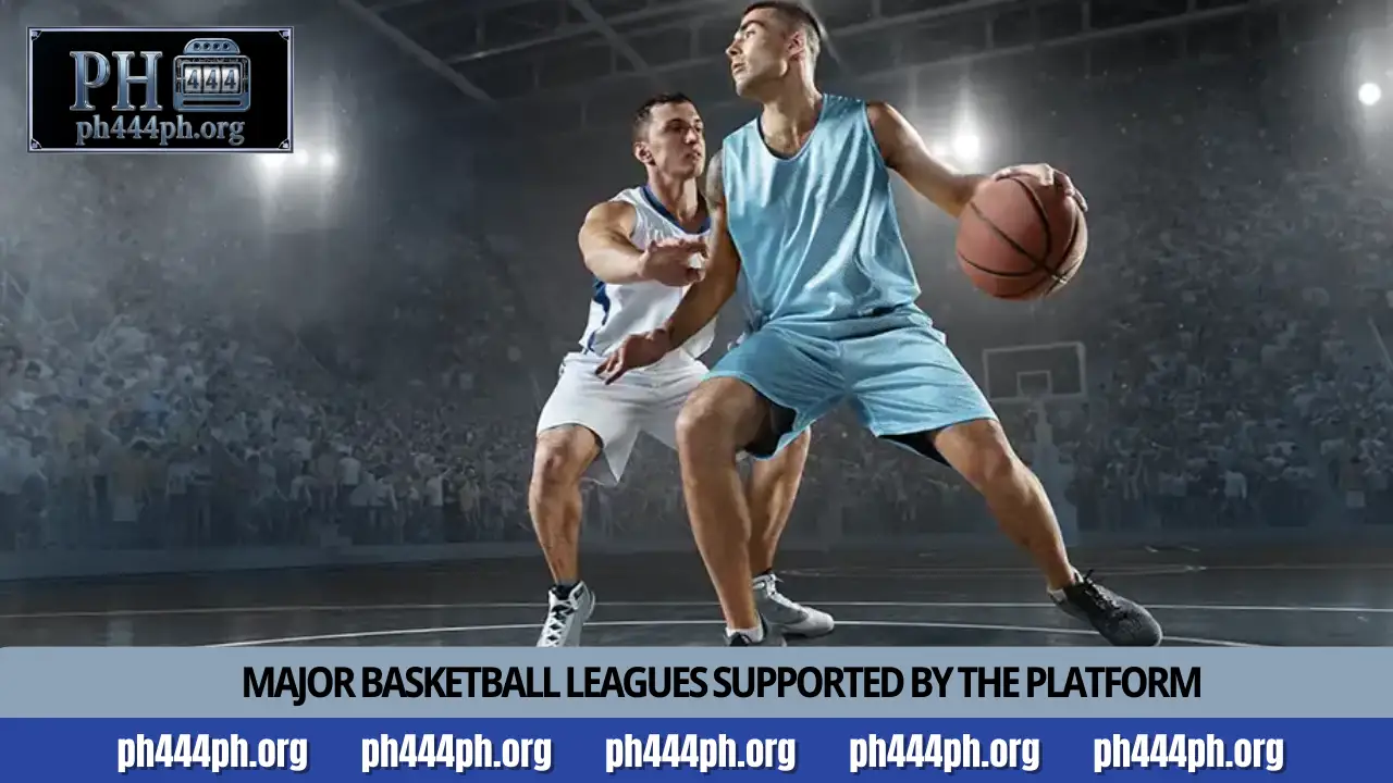 Professional Basketball Betting Markets and Odds at PH444 2 Major basketball leagues supported by the platform