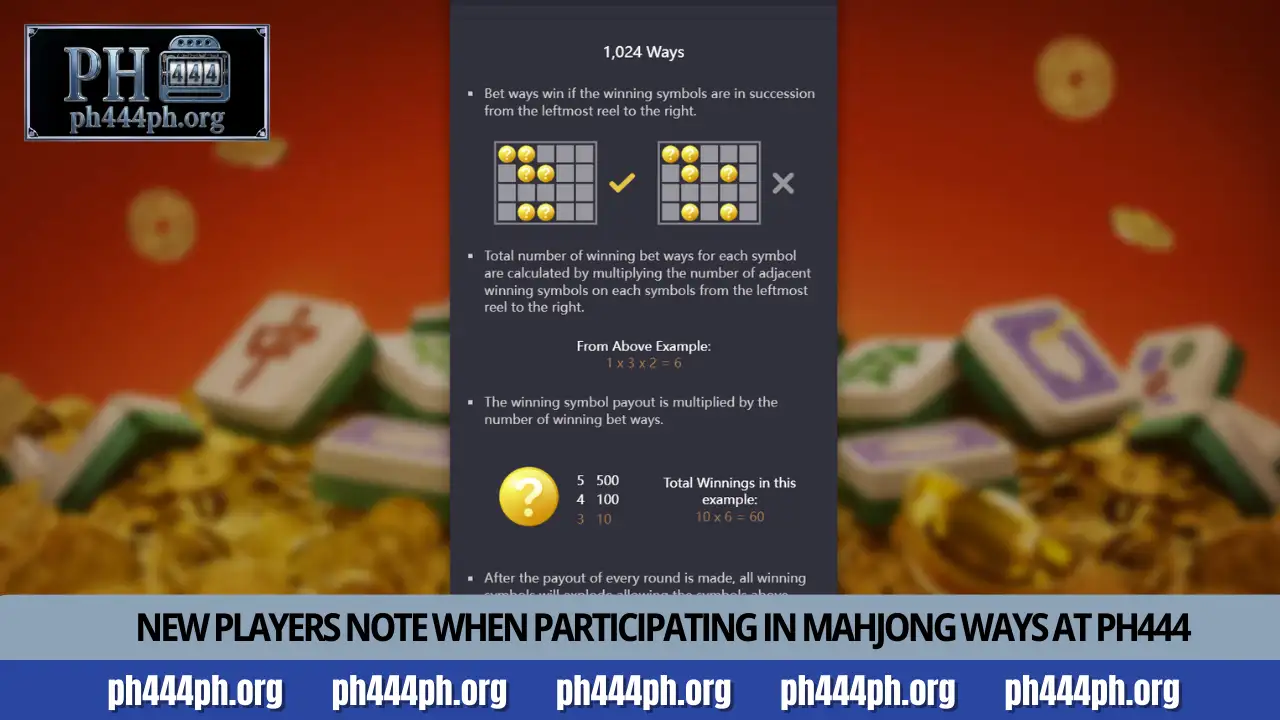 Understanding Mahjong Ways mechanics and tips at PH444 5 What should new players note when participating in Mahjong Ways at PH444