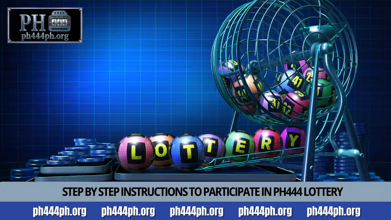 Detailed Lottery Guide PH444 for online Jackpot winners 4 Step by step instructions to participate in PH444 Lottery